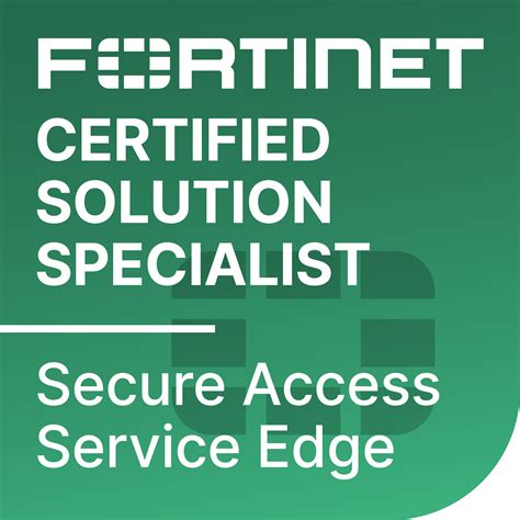 Fortinet Certified Solution Specialist Secure Access Service Edge - Credly