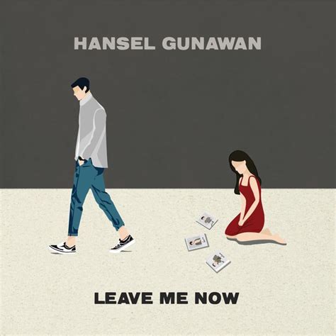 Hansel Gunawan – Leave Me Now Lyrics | Genius Lyrics