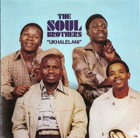 Soul Brothers – "Ukhalelani" (2004, CD) - Discogs