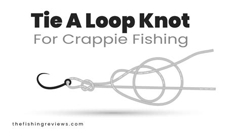 How to Tie a Loop Knot for Crappie Fishing: Hack 101