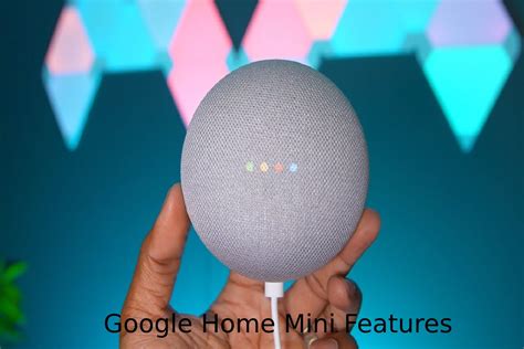 Google Home Mini Features - Assistant Functions, and More