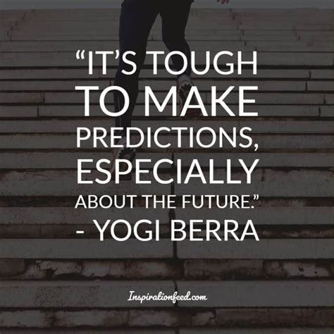 40 Of The Best Yogi Berra Quotes To Make You Laugh and Think - Inspirationfeed