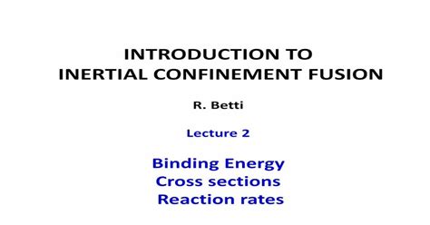 INTRODUCTION TO INERTIAL CONFINEMENT FUSION · INTRODUCTION TO . INERTIAL CONFINEMENT FUSION . R ...