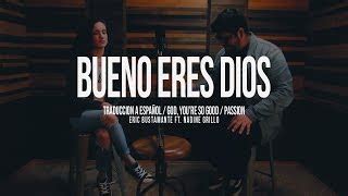 Bueno eres Dios (God, You're So Good ) - Passion / Eric Bustamante ft ...