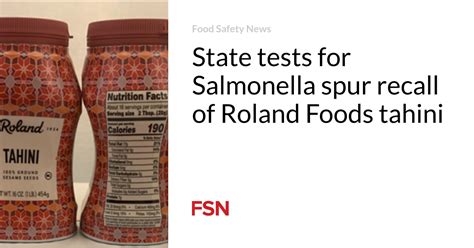 State tests for Salmonella spur recall of Roland Foods tahini | Food ...