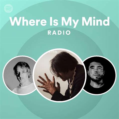 Where Is My Mind Radio - playlist by Spotify | Spotify