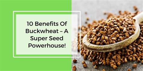 10 Benefits of Buckwheat – a super seed powerhouse!