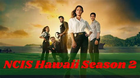 NCIS Hawaii Season 2 Release Date, Cast, Plot – All We Know So Far ...