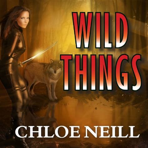 Wild Things by Chloe Neill - Audiobook - Audible.com