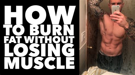 How To Burn Fat Fast WITHOUT Losing Muscle - YouTube