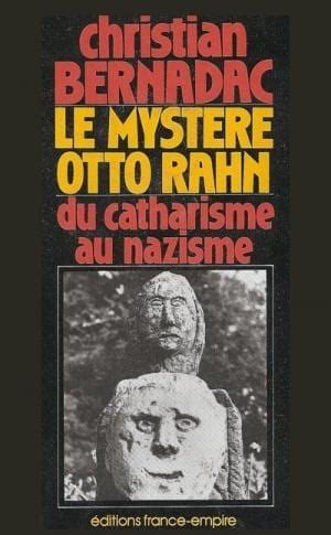 Le Mystère Otto Rahn - Du catharisme au nazisme (Le Graal et Montségur ...