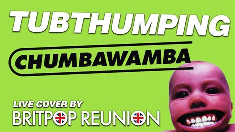 Tubthumping (I Get Knocked Down, But I Get Up Again) by Chumbawamba - Live Cover by Britpop ...