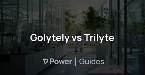 Golytely vs Trilyte | Power