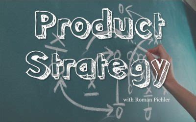 Develop the Right Product Strategy