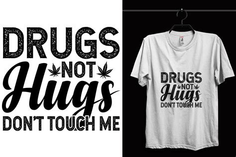 Drugs Not Hugs Weed T-Shirt Design Graphic by www.cooldesignrrrj ...