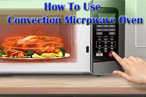 How To Use Convection Microwave Oven - 7 Important Tips