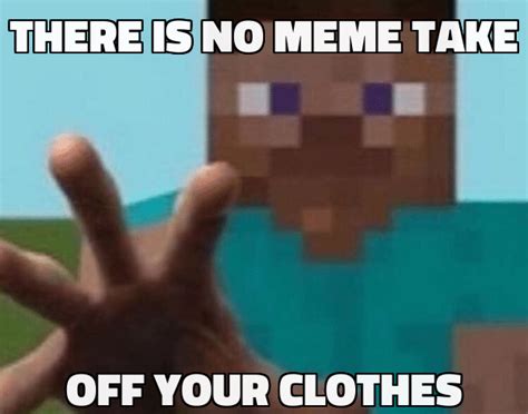 Now | r/okbuddyretard | There Is No Meme / I Lied to You, Take Off Your ...