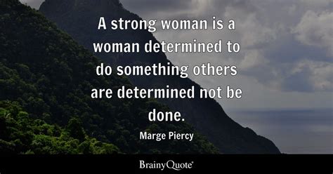 A strong woman is a woman determined to do something others are ...