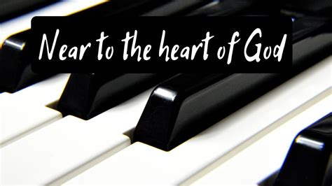 NEAR TO THE HEART OF GOD - Piano Cover/ Instrumental/ Gospel Music - YouTube