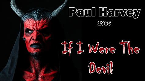 PAUL HARVEY (1965) - “IF I WERE THE DEVIL”