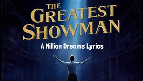 A Million Dreams - The Greatest Showman Soundtrack - My Lyrics Collection