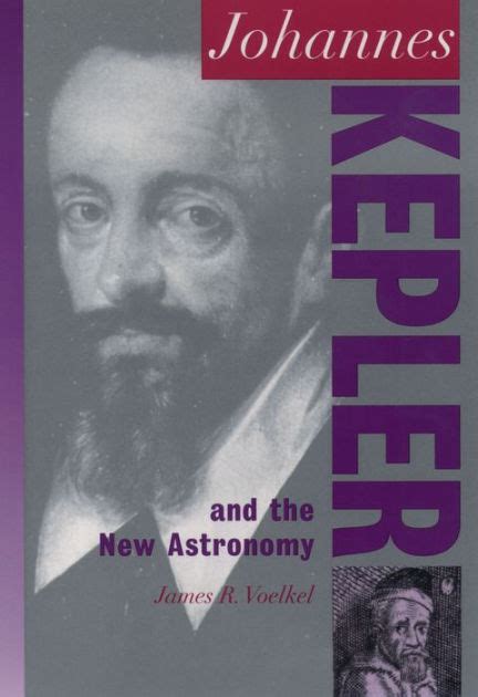 Johannes Kepler: And the New Astronomy by James R. Voelkel | eBook | Barnes & Noble®