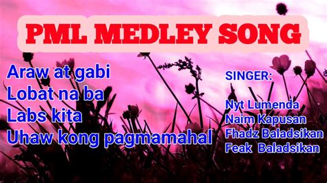 PML Medley song|| Nyt Lumenda,Naim Kapusan,Fhadz Baladsikan,Feak Baladsikan - YouTube