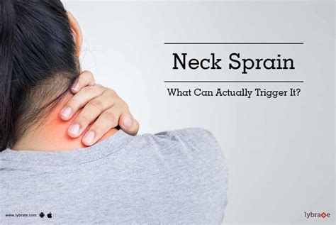 Neck Sprain - What Can Actually Trigger It? - By Dr. Vishal Nigam | Lybrate