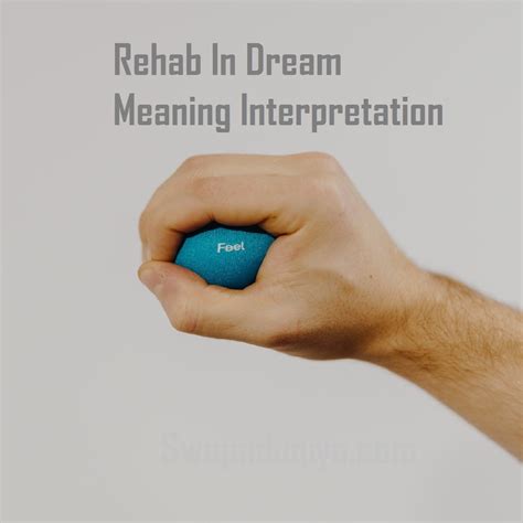 Rehab In Dream Meaning Interpretation