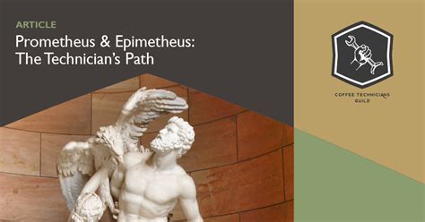 Prometheus & Epimetheus – The Technician’s Path — Coffee Technicians Guild