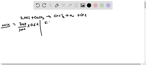 SOLVED: Consider the following reaction: 2HCl + CaCO3 → CaCl2 + H2O ...