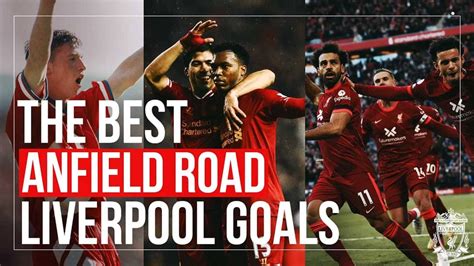 Watch: Liverpool's best goals in front of the Anfield Road end - Liverpool FC