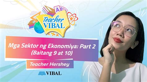 Teacher Vibal: AP – Mga Sektor ng Ekonomiya (Baitang 9 at 10) | Bukod sa sektor ng agrikultura ...