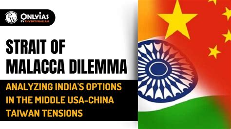 Strait Of Malacca Dilemma: Analyzing India's Options In The Middle USA ...