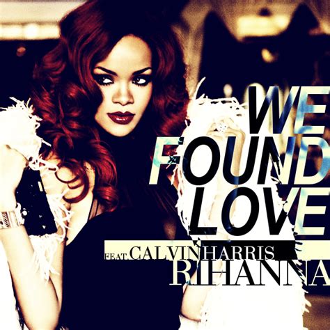 We Found Love - Rihanna by Fatal-Exodus on DeviantArt