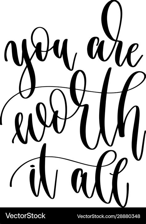 You are worth it all - hand lettering inscription Vector Image