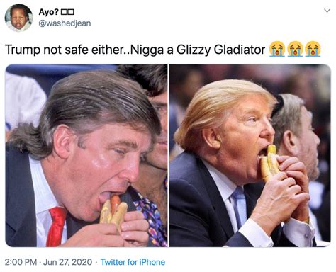 Trump not safe either..Nigga a Glizzy Gladiator | Glizzy | Know Your Meme