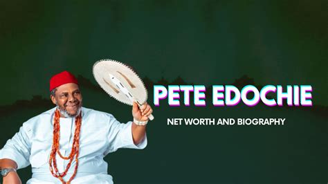 Pete Edochie Net Worth And Biography