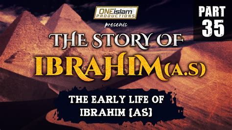 The Early Life of Ibrahim (AS) | The Story Of Ibrahim | PART 35 - YouTube