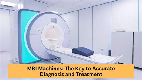 MRI Machines: The Key to Accurate Diagnosis and Treatment - My Blog