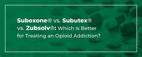 Suboxone® vs. Subutex® vs. Zubsolv® | Which Is Better? – MedMark Treatment Centers