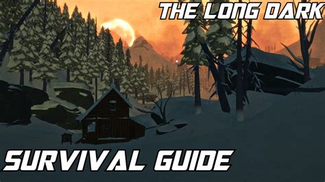 The Long Dark Survival Guide! - YouTube