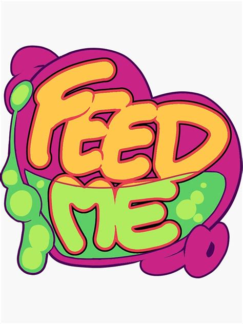 "FEED ME" Sticker for Sale by snailofapproval | Redbubble