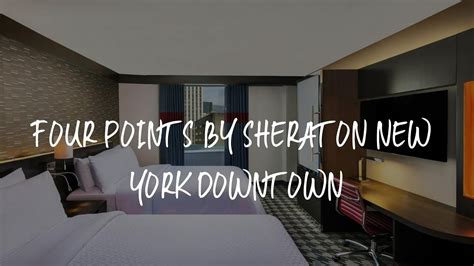 Four Points by Sheraton New York Downtown Review - New York , United States of America - YouTube