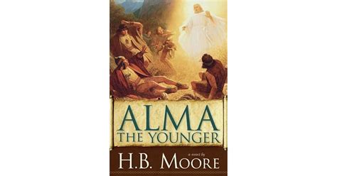 Alma the Younger (Book of Mormon, #3) by H.B. Moore — Reviews, Discussion, Bookclubs, Lists