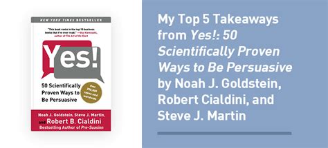 My Top 10 Takeaways from Yes!: 50 Scientifically Proven Ways to Be Persuasive by Noah J ...