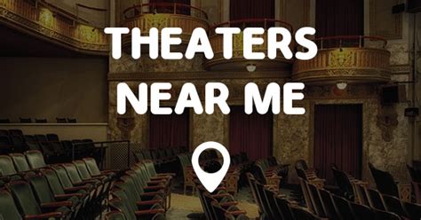 THEATERS NEAR ME - Points Near Me