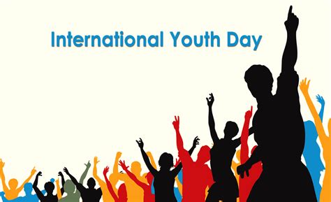 In Praise of Youth on International Youth Day- Monday 12 August 2019