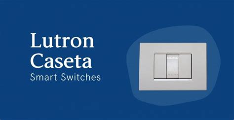 Lutron Caseta Smart Switches | Smart and Practical