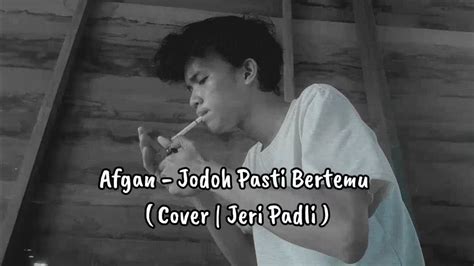 Afgan - Jodoh Pasti Bertemu ( Cover | Jeri Padli ) - YouTube